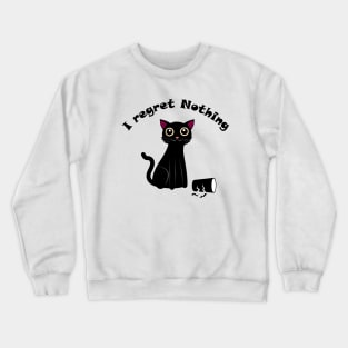 Black cat I regret nothing Crewneck Sweatshirt